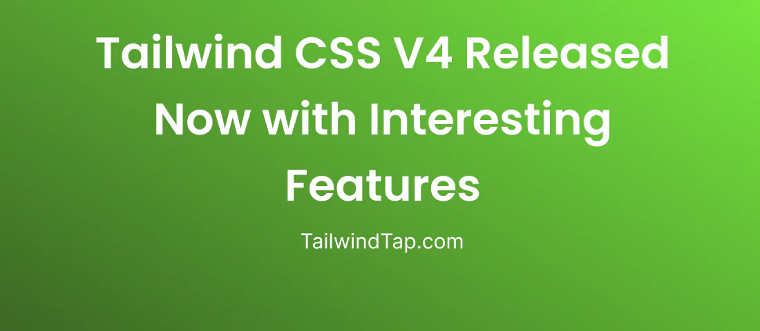 Tailwind CSS V4 Released Now With Interesting Features